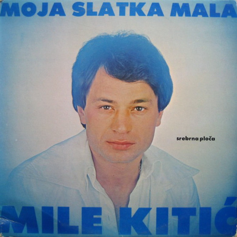 Mile Kitic 1982 - Moja slatka mala