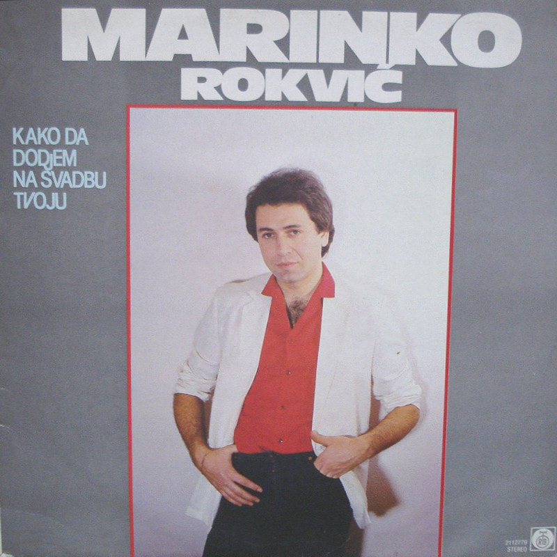 Marinko Rokvic 1984 - Kako da dodjem na svadbu tvoju