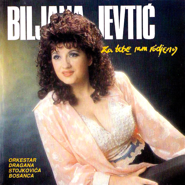 Biljana Jevtic 1995 - Za tebe sam rodjena