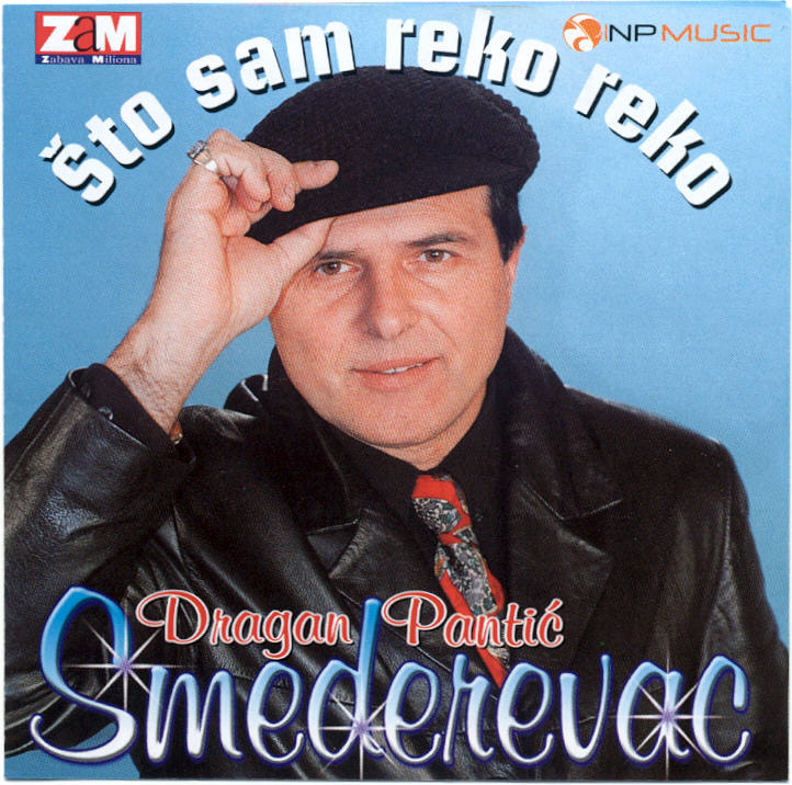 Dragan Pantic Smederevac 2002 - Sta sam reko reko