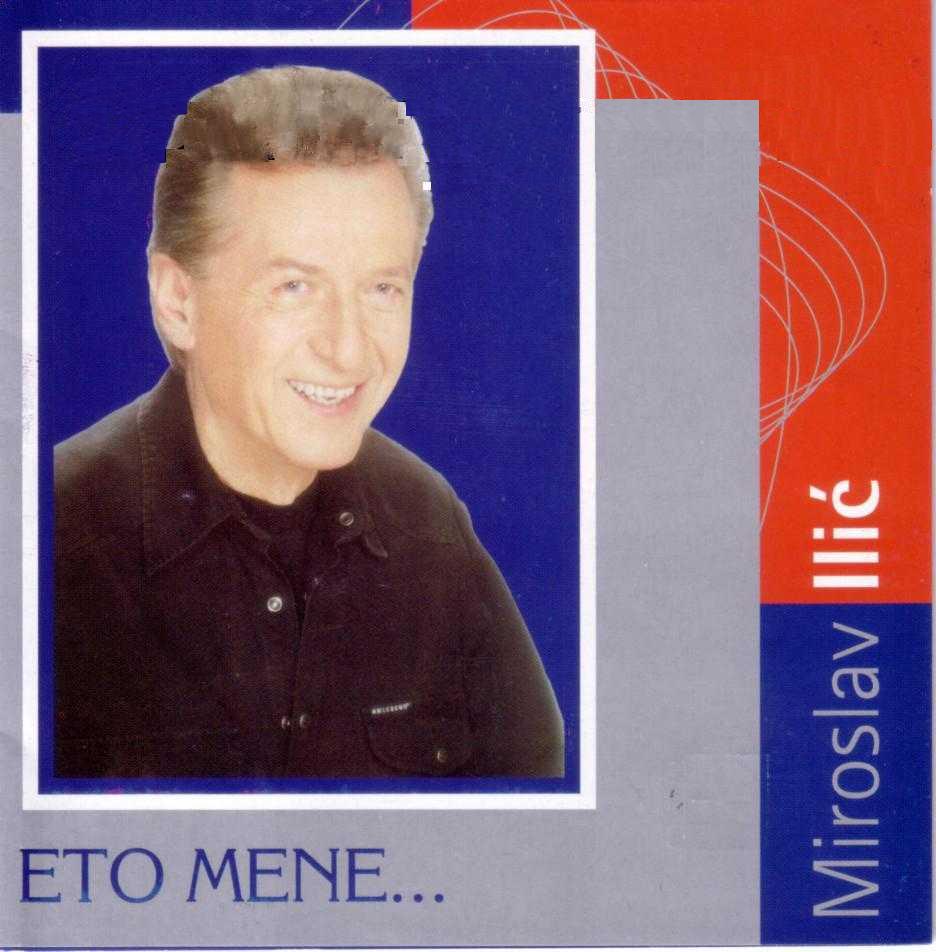 Miroslav Ilic 2004 - Eto mene
