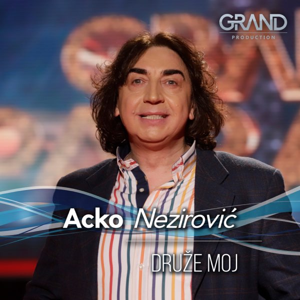 Acko Nezirovic 2021 - Druze moj