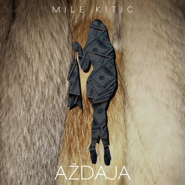 Mile Kitic 2018 - Azdaja