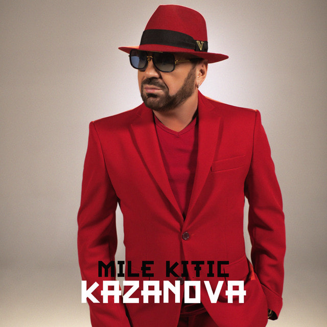 Mile Kitic 2018 - Kazanova