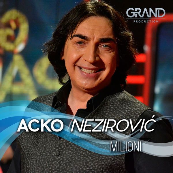 Acko Nezirovic 2018 - Milioni