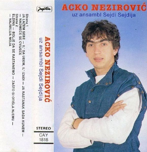 Acko Nezirovic 1986 - Ja lazem sebe