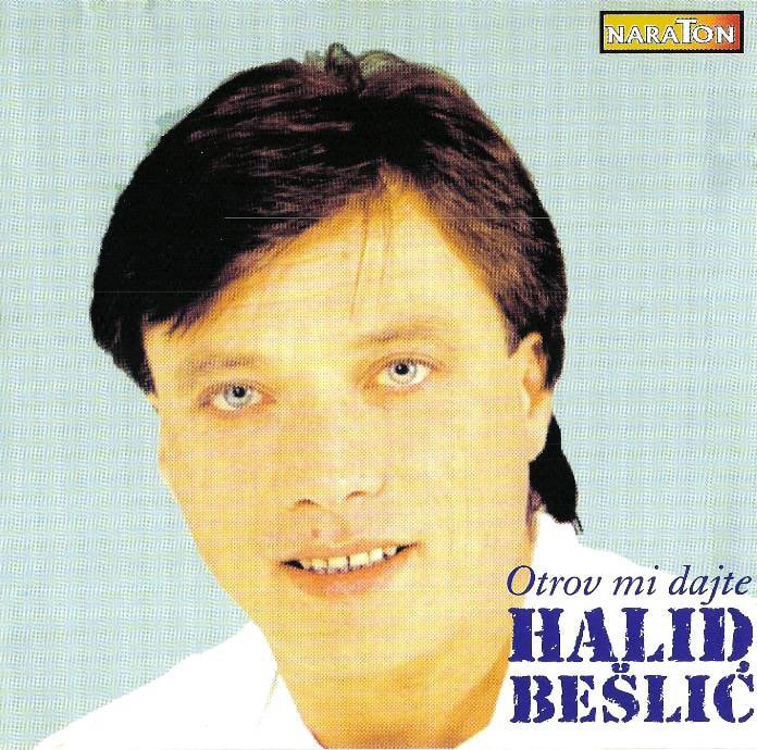 Halid Beslic 1996 - Otrov mi dajte