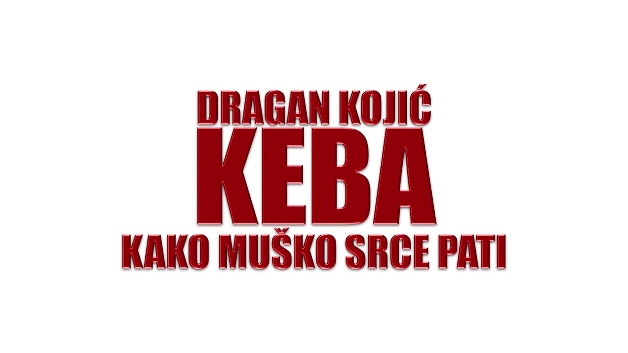 Dragan Kojic Keba 2020 - Kako musko srce pati