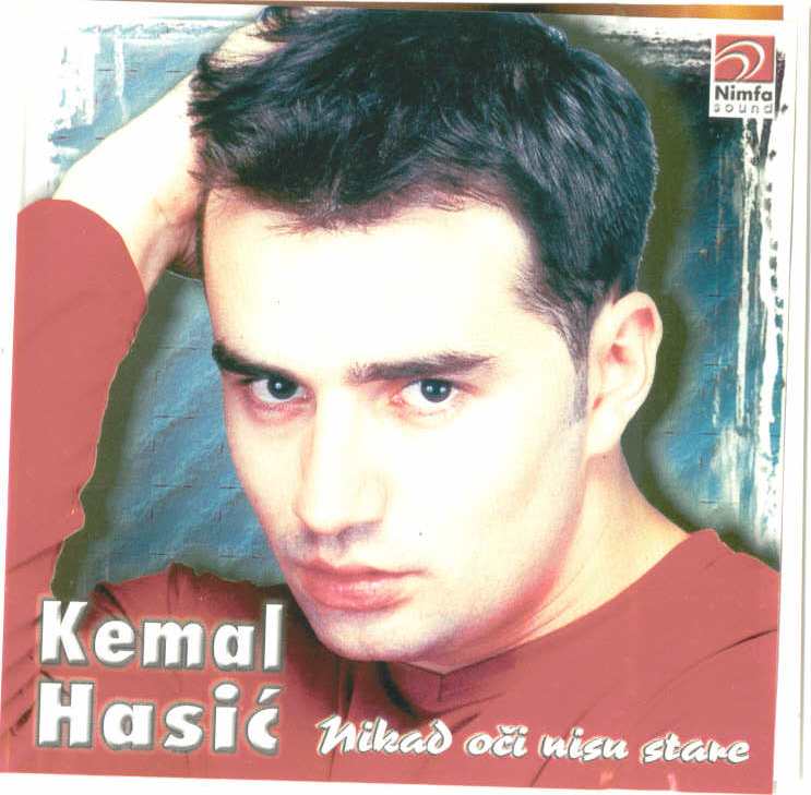Kemal Hasic 2002 - Nikad oci nisu stare