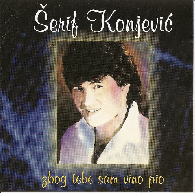 Serif Konjevic 1999 - Zbog Tebe Sam Vino Pio