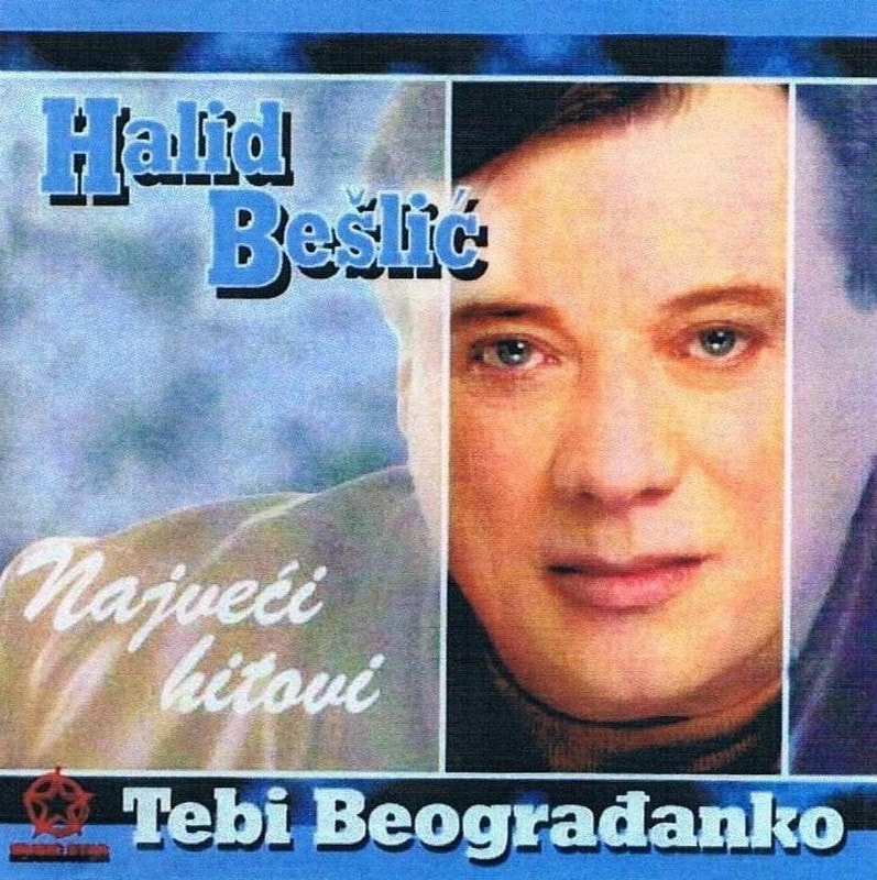 Halid Beslic 2003 - Najveci hitovi tebi Beogradjanko