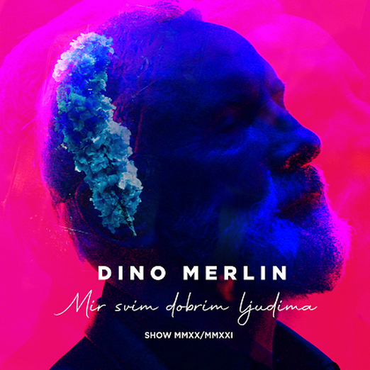 Dino Merlin - 2021 - Mir Svim Dobrim Ljudima Show MMXX-MMXXI