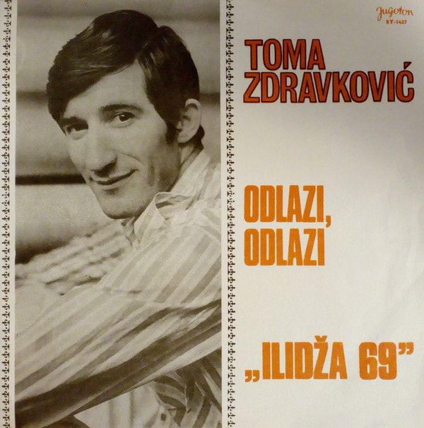 Toma Zdravkovic 1969 - Odlazi odlazi (Singl)