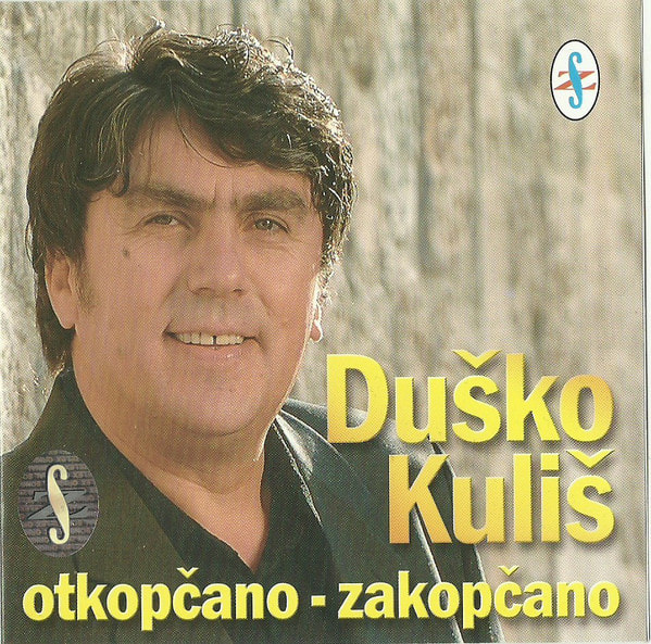 Dusko Kulis 2005 - Otkopcano zakopcano