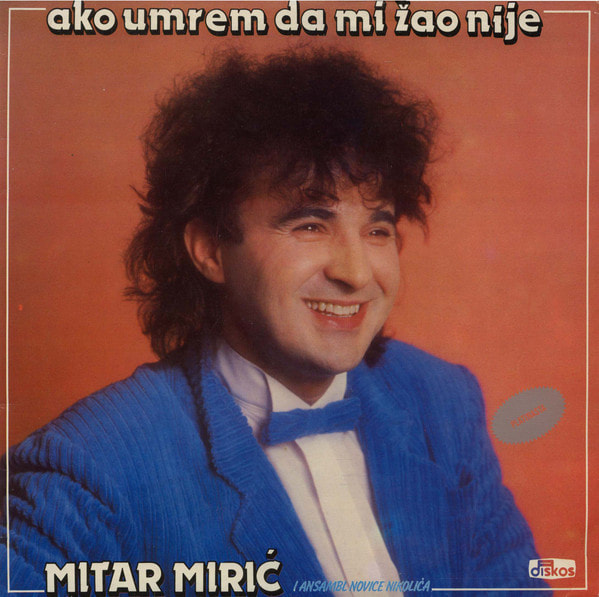 Mitar Miric 1987 - Ako umrem da mi zao nije