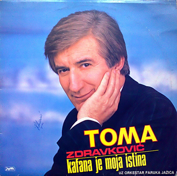 Toma Zdravkovic 1990 - Kafana je moja istina
