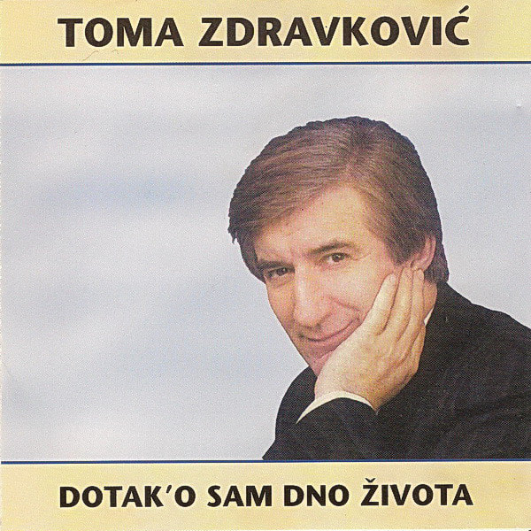 Toma Zdravkovic 1994 - Dotako sam dno zivota