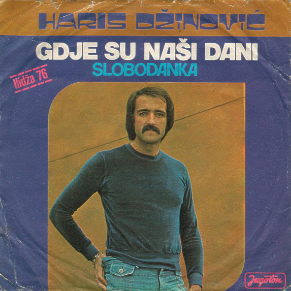 Haris Dzinovic 1976 - Gdje su nasi dani (Singl)