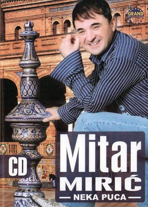 Mitar Miric 2006 - Neka puca