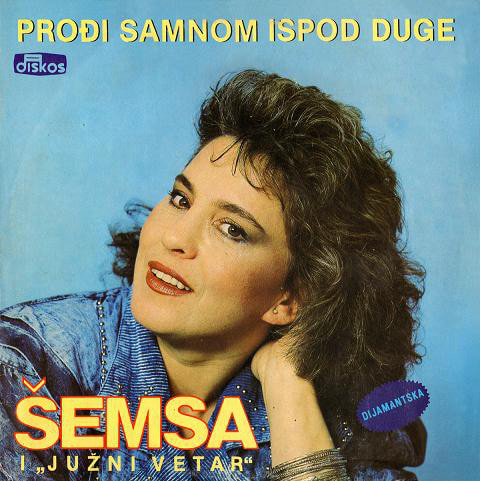 Semsa Suljakovic 1989 - Prodji sa mnom ispod duge