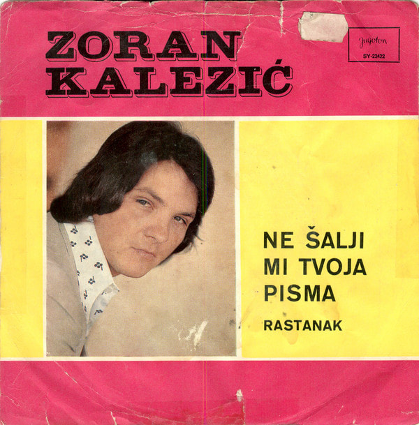 Zoran Kalezic 1973 - Ne salji mi tvoja pisma (Singl)