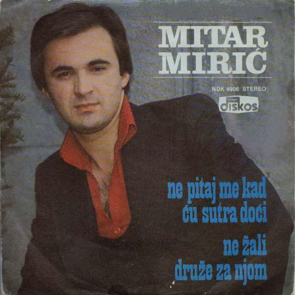 Mitar Miric 1979 - Ne pitaj me kad cu sutra doci (Singl)