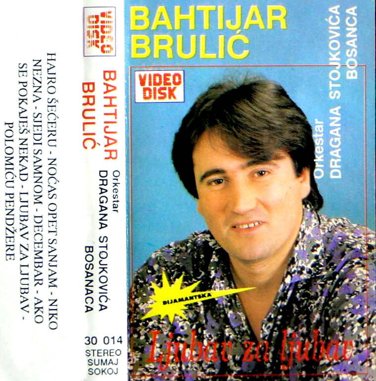 Bahtijar Brulic 1992 - Ljubav za ljubav